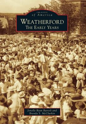 Weatherford: The Early Years by Bartoli, Jonelle Ryan