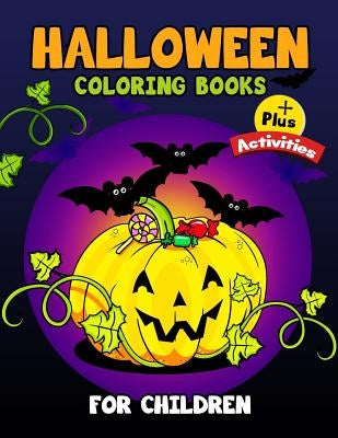 Halloween Coloring Books for Children Plus Activities: Activity Book for Preschoolers, Toddlers, Children Ages 4-8, 5-12, Boy, Girls by Tiny Cactus Publishing