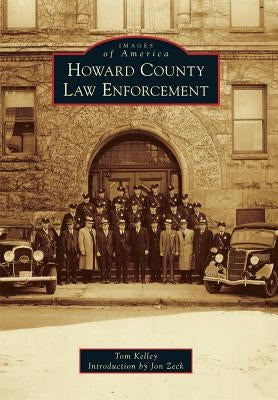 Howard County Law Enforcement by Kelley, Tom