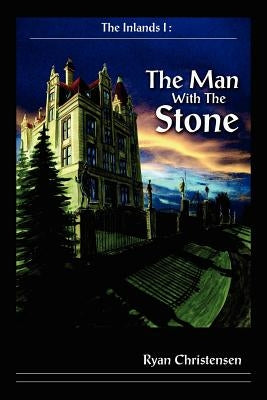 The Inlands I: The Man with the Stone by Christensen, Ryan