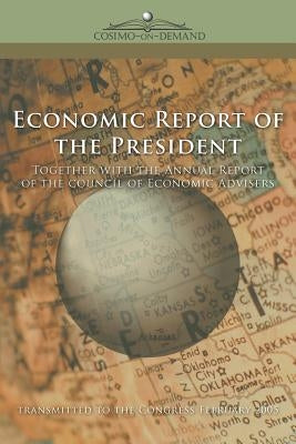 The Economic Report of the President 2005 by The President of the United States, Pres