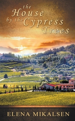 The House by the Cypress Trees by Mikalsen, Elena