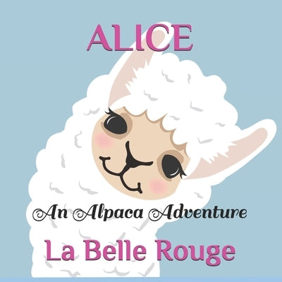 Alice: An Alpaca Adventure by Rouge, La Belle