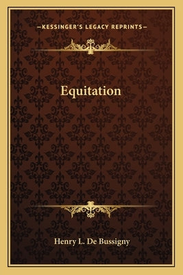 Equitation by De Bussigny, Henry L.