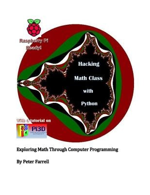 Hacking Math Class with Python: Exploring Math Through Computer Programming by Farrell, Peter a.