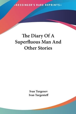 The Diary Of A Superfluous Man And Other Stories by Turgenev, Ivan
