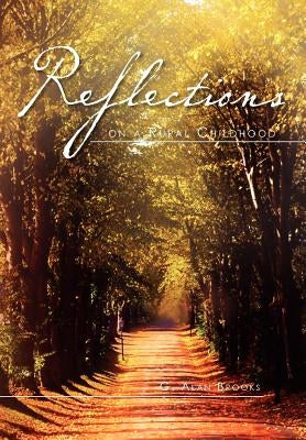 Reflections on a Rural Childhood by Brooks, G. Alan