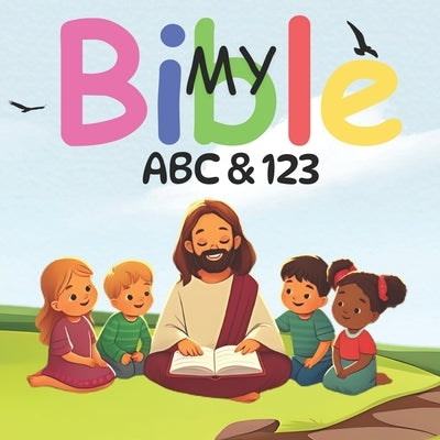 My Bible ABC & 123: Biblical teaching by Williams, Garren D.