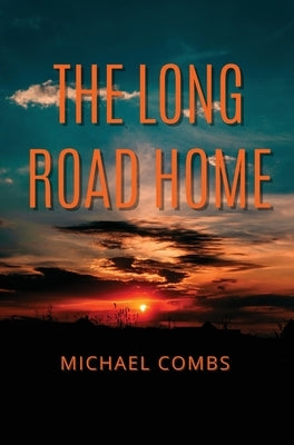 The Long Road Home by Combs, Michael