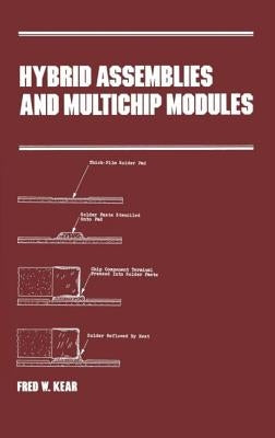 Hybrid Assemblies and Multichip Modules by Kear, Fred W.