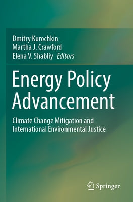 Energy Policy Advancement: Climate Change Mitigation and International Environmental Justice by Kurochkin, Dmitry