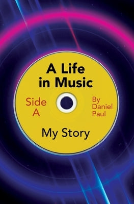A Life in Music: My story by Paul, Daniel
