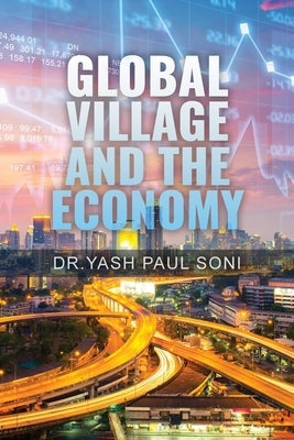Global Village and the Economy by Soni, Yash Paul