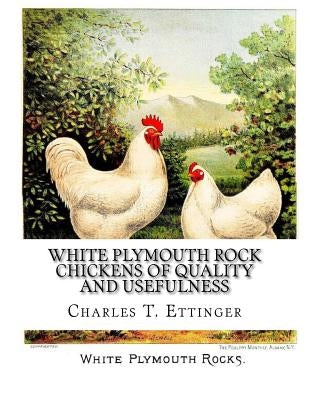 White Plymouth Rock Chickens of Quality and Usefulness: A Poultry Catalog of Maple Farm of Midlothian by Chambers, Jackson
