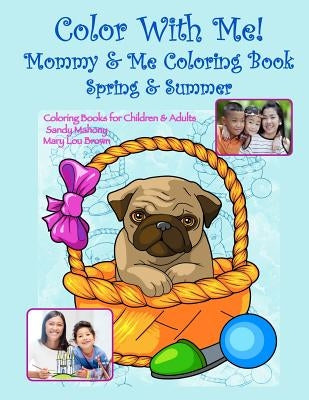 Color With Me! Mommy & Me Coloring Book: Spring & Summer by Brown, Mary Lou