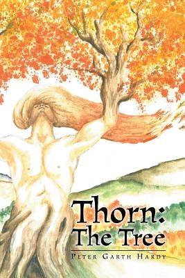 Thorn: The Tree by Hardy, Peter Garth
