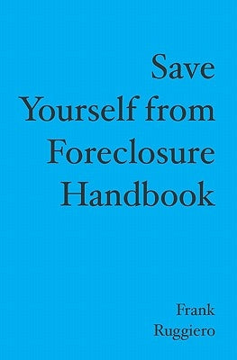 Save Yourself from Foreclosure Handbook by Ruggiero, Frank