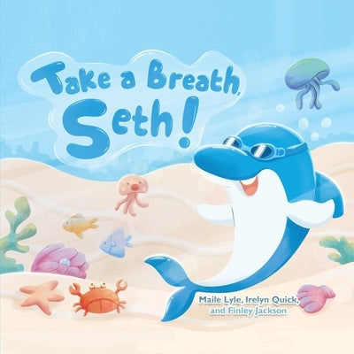 Take a Breath Seth! by Lyle, Maile