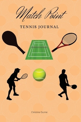 Match Point Tennis Journal by Dunne, Christine