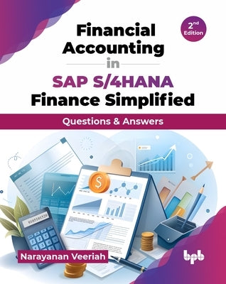 Financial Accounting in SAP S/4HANA Finance Simplified: Questions & Answers - 2nd Edition by Veeriah, Narayanan