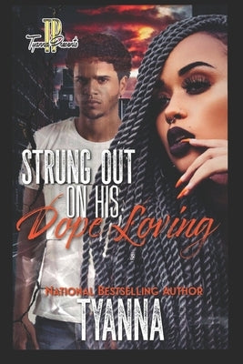 Strung Out On His Dope Loving by Tyanna