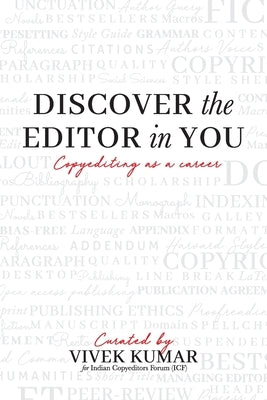 Discover the Editor in You: Copyediting as a career by Kumar, Vivek