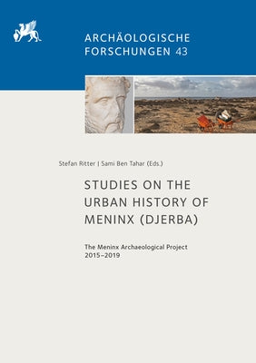 Studies on the Urban History of Meninx (Djerba): The Meninx Archaeological Project 2015-2019 by Ben Tahar, Sami