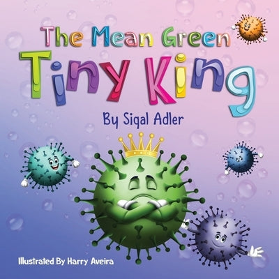 The Mean Green Tiny King by Adler, Sigal