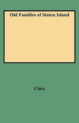 Old Families of Staten Island by Clute, J. J.
