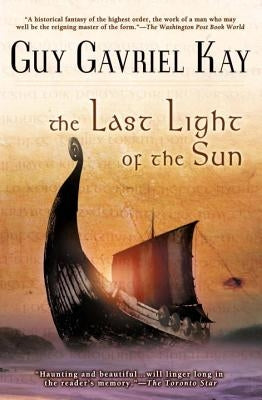 The Last Light of the Sun by Kay, Guy Gavriel