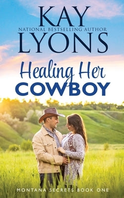 Healing Her Cowboy by Lyons, Kay