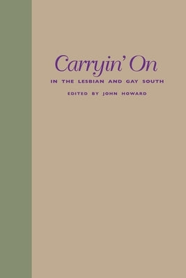 Carryin' on in the Lesbian and Gay South by Howard, John