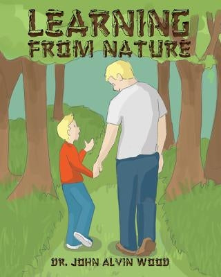 Learning From Nature by Wood, John Alvin