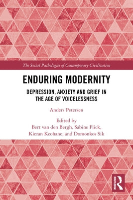 Enduring Modernity: Depression, Anxiety and Grief in the Age of Voicelessness by Van Den Bergh, Bert