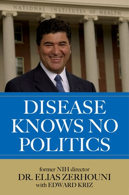Disease Knows No Politics by Zerhouni, Elias
