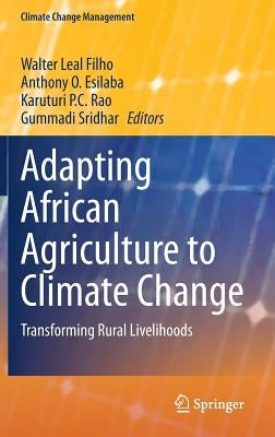 Adapting African Agriculture to Climate Change: Transforming Rural Livelihoods by Leal Filho, Walter