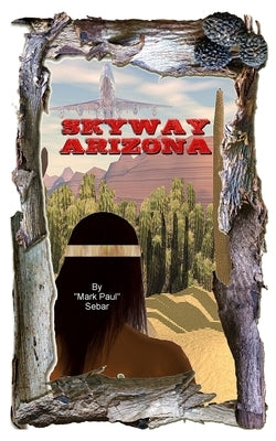 Skyway Arizona by Sebar, Mark Paul