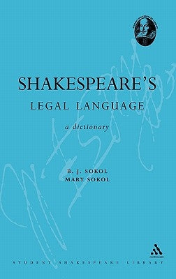 Shakespeare's Legal Language: A Dictionary by Sokol, B. J.