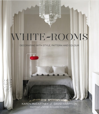 White Rooms: Decorated with Style, Pattern and Colour by McCartney, Karen