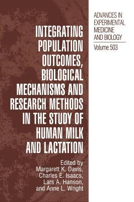 Integrating Population Outcomes, Biological Mechanisms and Research Methods in the Study of Human Milk and Lactation by Davis, Margarett K.