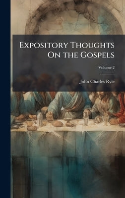 Expository Thoughts On the Gospels by Ryle, John Charles