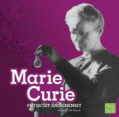 Marie Curie: Physicist and Chemist by Simons, Lisa M. Bolt