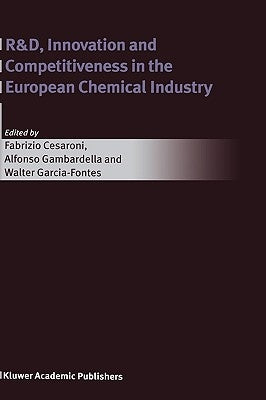 R&d, Innovation and Competitiveness in the European Chemical Industry by Cesaroni, Fabrizio