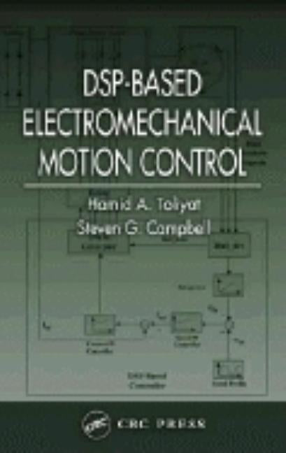 Dsp-Based Electromechanical Motion Control by Toliyat, Hamid A.