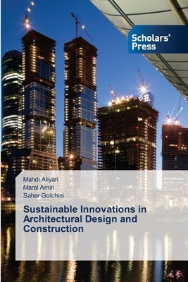 Sustainable Innovations in Architectural Design and Construction by Aliyari, Mahdi