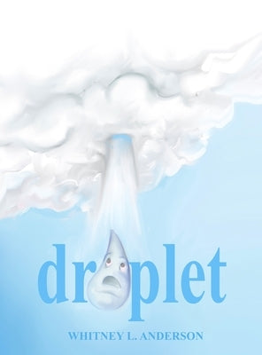 Droplet by Anderson, Whitney L.