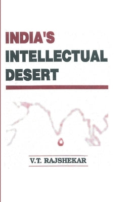 India's Intellectual Desert by Rajshekar, Vt