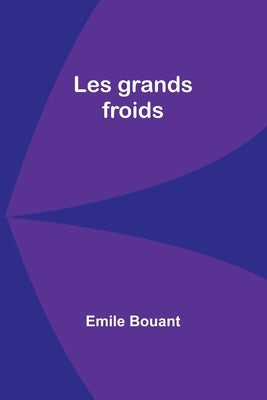Les grands froids by Bouant, Emile