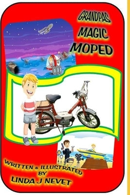 Grandpas Magic Moped by Nevet, Linda J.