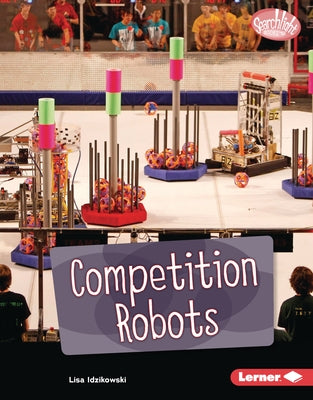 Competition Robots by Idzikowski, Lisa
